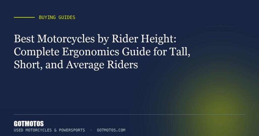 Best Motorcycles by Rider Height: Complete Ergonomics Guide for Tall, Short, and Average Riders