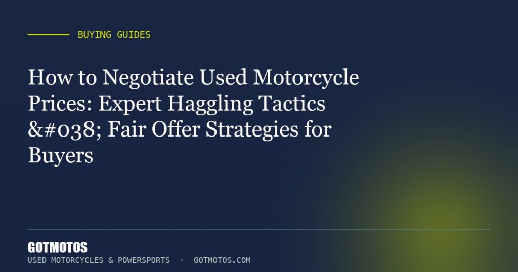How to Negotiate Used Motorcycle Prices: Expert Haggling Tactics & Fair Offer Strategies for Buyers