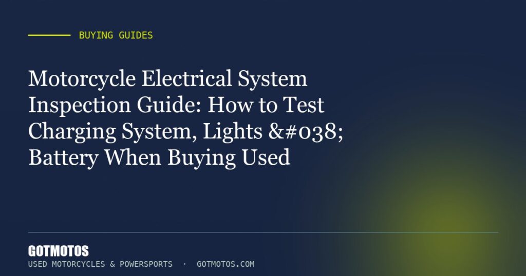 Motorcycle Electrical System Inspection Guide: How to Test Charging System, Lights & Battery When Buying Used