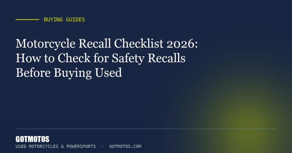 Motorcycle Recall Checklist 2026: How to Check for Safety Recalls Before Buying Used