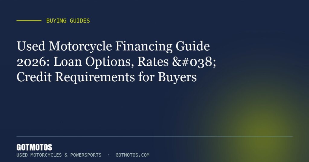 Used Motorcycle Financing Guide 2026: Loan Options, Rates & Credit Requirements for Buyers