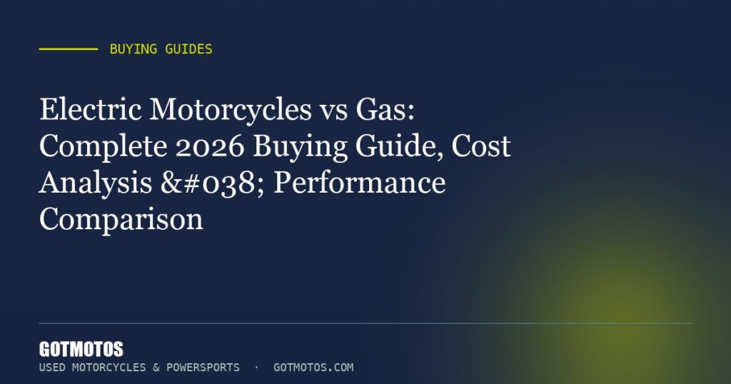 Electric Motorcycles vs Gas: Complete 2026 Buying Guide, Cost Analysis & Performance Comparison