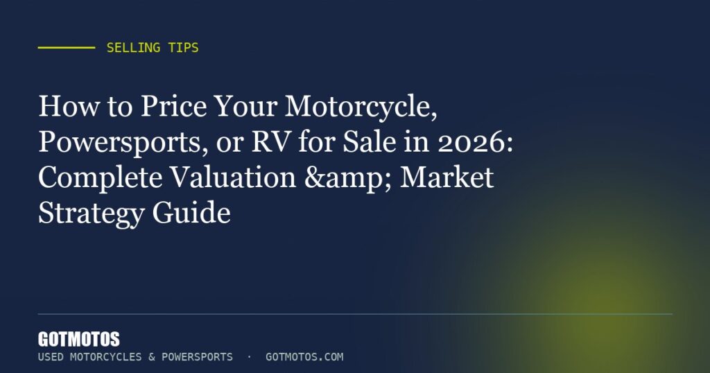 How to Price Your Motorcycle, Powersports, or RV for Sale in 2026: Complete Valuation & Market Strategy Guide