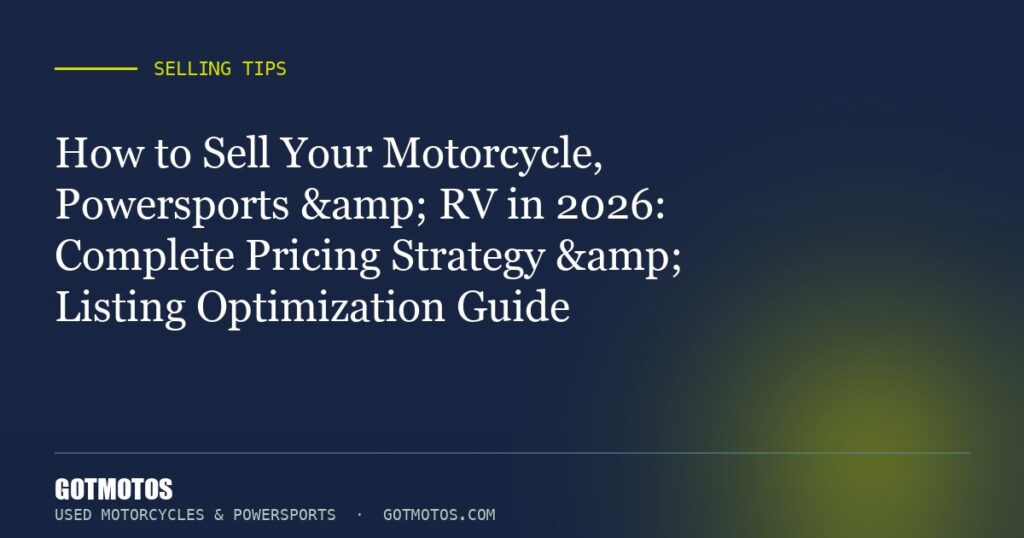How to Sell Your Motorcycle, Powersports & RV in 2026: Complete Pricing Strategy & Listing Optimization Guide