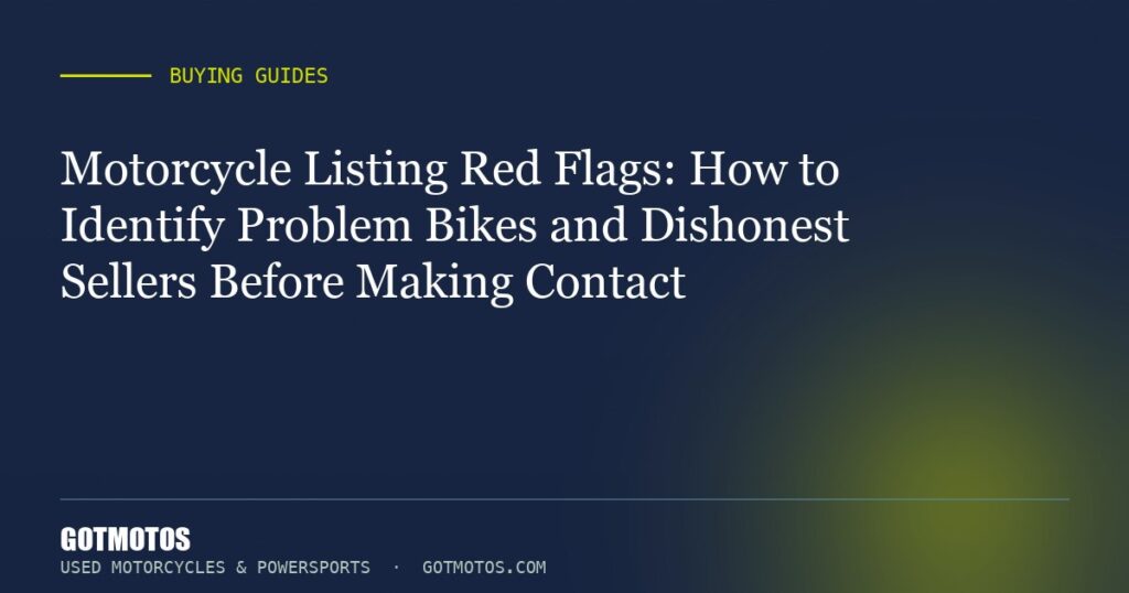 Motorcycle Listing Red Flags: How to Identify Problem Bikes and Dishonest Sellers Before Making Contact