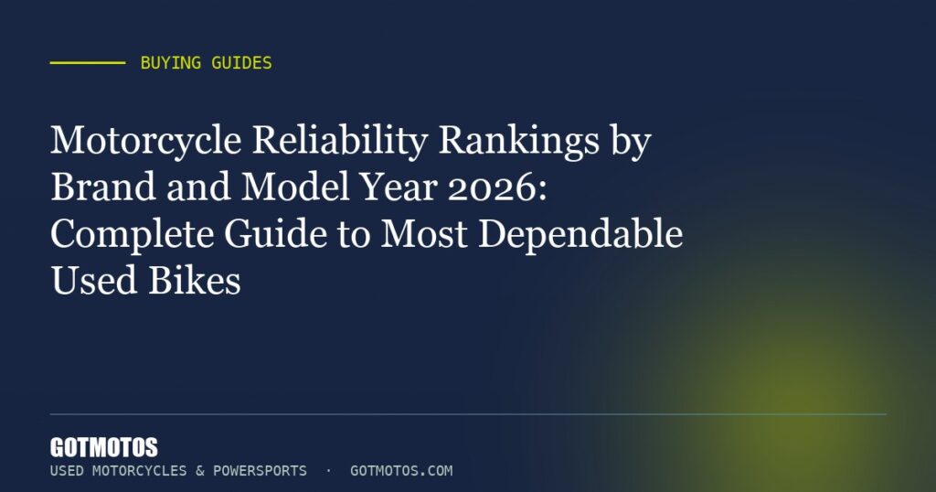 Motorcycle Reliability Rankings by Brand and Model Year 2026: Complete Guide to Most Dependable Used Bikes