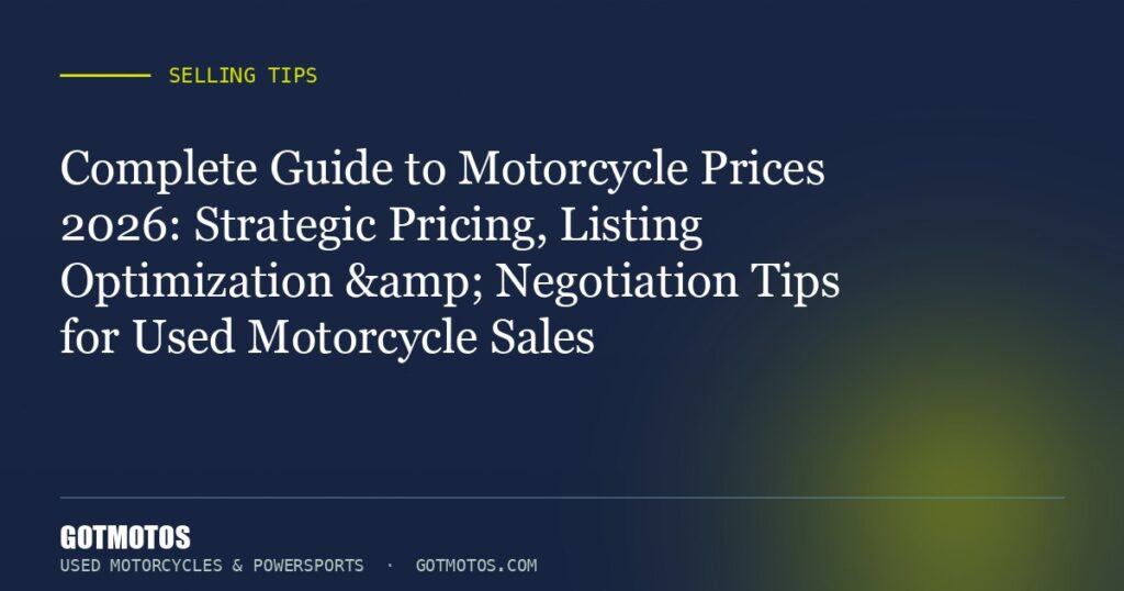 Complete Guide to Motorcycle Prices 2026: Strategic Pricing, Listing Optimization & Negotiation Tips for Used Motorcyc...