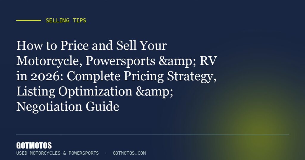 How to Price and Sell Your Motorcycle, Powersports & RV in 2026: Complete Pricing Strategy, Listing Optimization &...